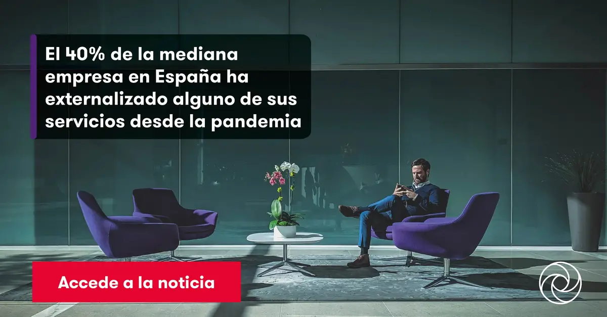 El 40% de las empresas ha externalizado alguno de sus servicios desde la pandemia